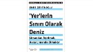 "Yer'lerin Sınırı Olarak Deniz: Limandan Ayrılmak, Karşı Limanda Olmaktır"