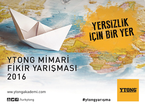 2016 Ytong Mimari Fikir Yarışması: “Yersizlik İçin Bir Yer”