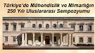 Türkiye’de Mühendislik ve Mimarlığın 250 Yılı Uluslararası Sempozyumu