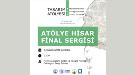 Atölye Hisar Final Sergisi