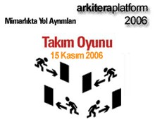 "Mimarlıkta Yol Ayrımları" Toplantılarının Dördüncüsü: "Takım Oyunu"