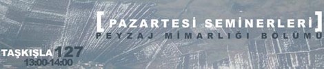 İTÜ Peyzaj Mimarlığı Bölümü Pazartesi Seminerleri