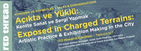 Kırmızı İplik "Açıkta ve Yüklü: Kentte Sanat ve Sergi Yapmak" ile Devam Ediyor