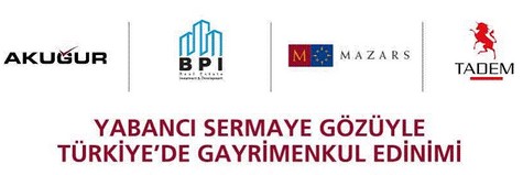 "Yabancı Sermaye Gözüyle Türkiye'de Gayrimenkul Edinimi"