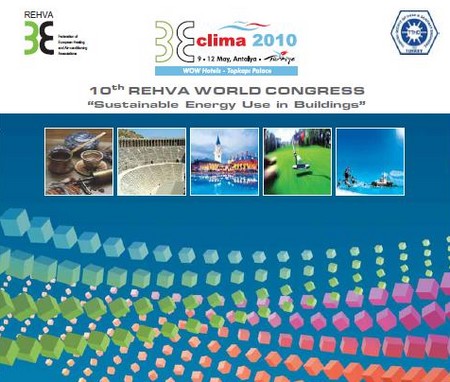 10. REHVA Dünya Kongresi; "Clima 2010, Binalarda Sürdürülebilir Enerji Kullanımı"