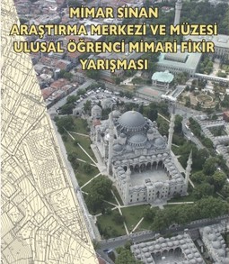 “Mimar Sinan Araştırma Merkezi ve Müzesi, Ulusal Öğrenci Mimari Fikir Yarışması” Sergisi