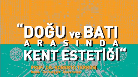 "Doğu ve Batı Arasında Kent Estetiği" Konferansı