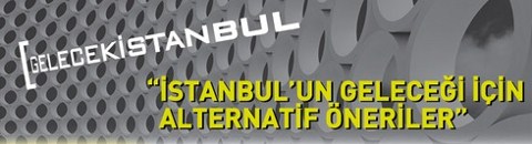 "İstanbul'un Geleceği için Alternatif Öneriler Yarışması" Başlıyor