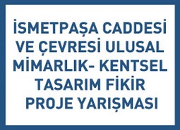 Uşak Belediyesi İsmetpaşa Caddesi ve Çevresi Ulusal Mimarlık Kentsel Tasarım Fikir Proje Yarışması
