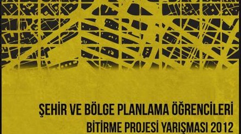 Şehir ve Bölge Planlama Öğrencileri Bitirme Projesi Yarışması 2012